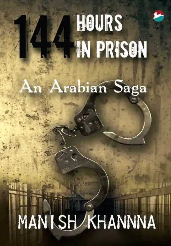 144 Hours In Prison – An Arabian Saga