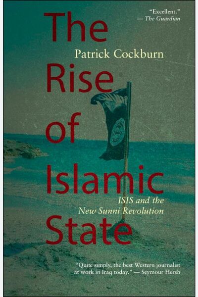 The Rise of Islamic State: ISIS and the New Sunni Revolution