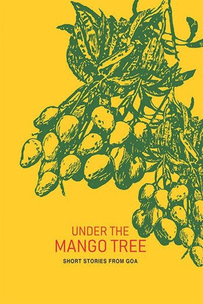 Under the Mango Tree: Short Stories from Goa