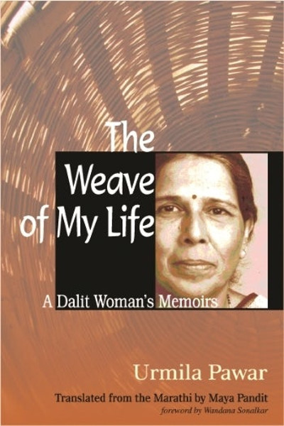 The Weave of My Life: A Dalit Woman’s Memoirs