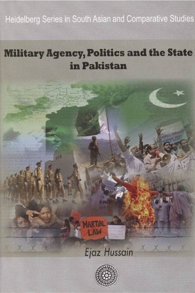 Military Agency, Politics and the State in Pakistan