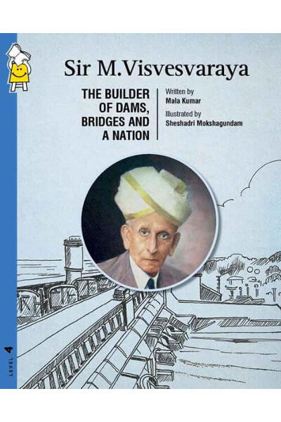 Sir M.Visvesvaraya: The Builder Of Dams,bridges And A Nation