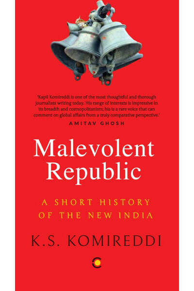 Malevolent Republic: A Short History of New India