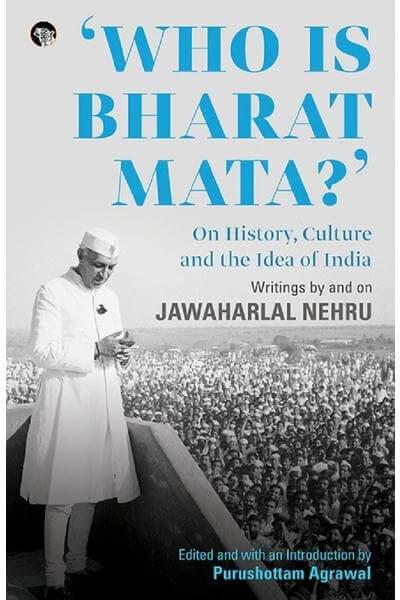 'Who Is Bharat Mata?' On History, Culture and the Idea of India