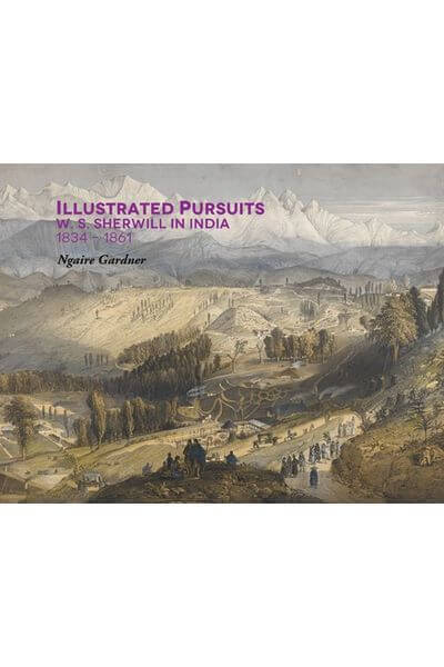 Illustrated Pursuits: W. S. Sherwill in India
