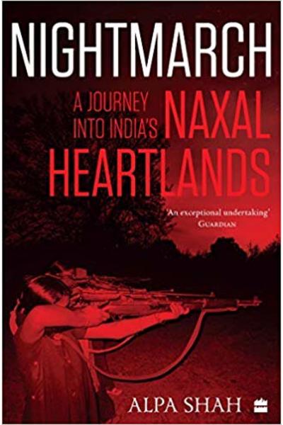 Nightmarch: A Journey into India's Naxal Heartlands