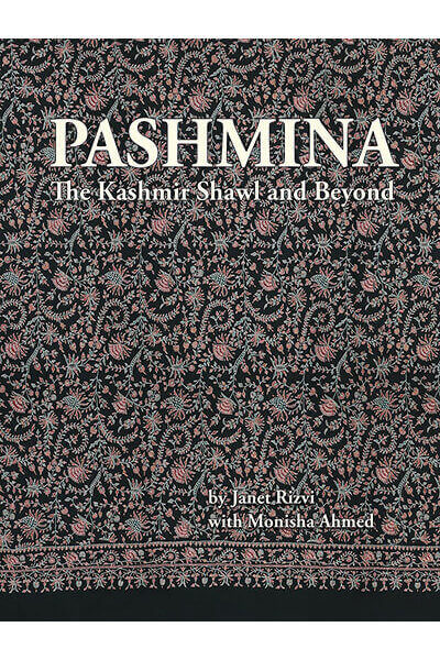 Pashmina: The Kashmir Shawl and Beyond