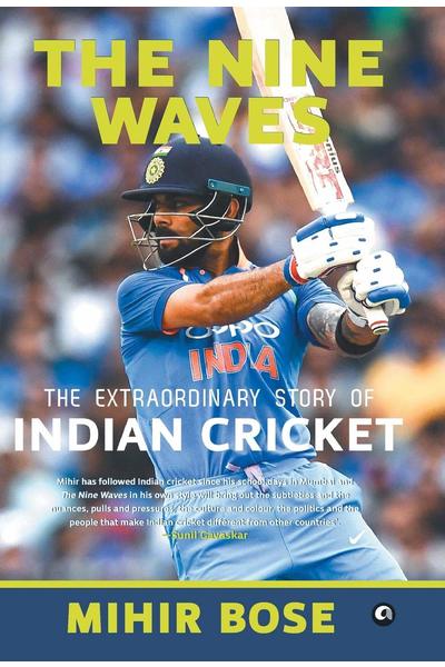 The Nine Waves: The Extraordinary Story of Indian Cricket