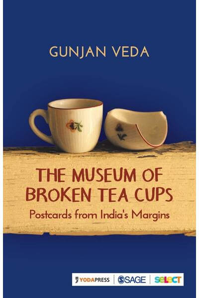 The Museum of Broken Tea Cups: Postcards from India's Margins