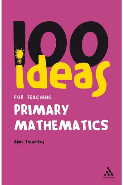 100 Ideas for Teaching Primary Mathematics