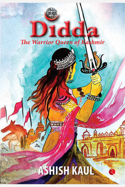 Didda: The Warrior Queen of Kashmir