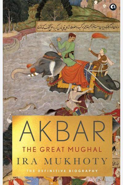 Akbar: The Great Mughal