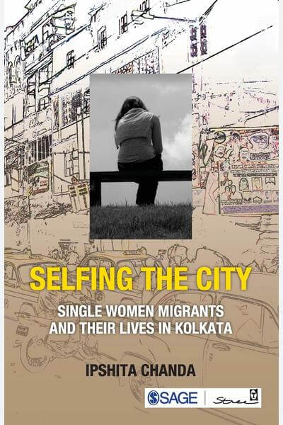 Selfing the City: Single Women Migrants and Their Lives