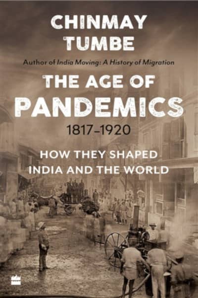 The Age Of Pandemics (1817-1920): How They Shaped India And The World
