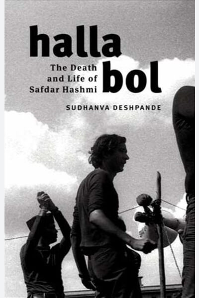 Halla Bol: The Death and Life of Safdar Hashmi