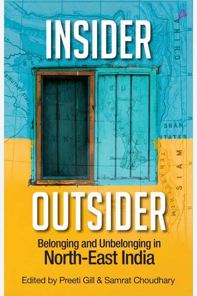 Insider Outsider: Belonging and Unbelonging in North-East India