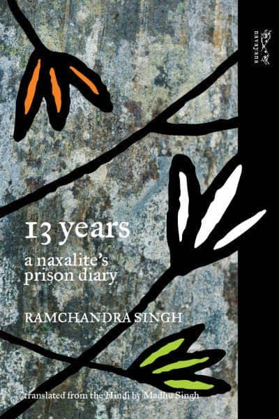 13 Years: A Naxalite’s Prison Diary