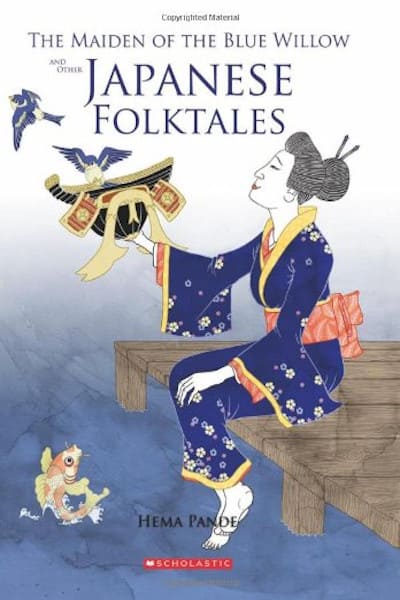 The Maiden of the Blue Willow and other Japanese Folktales