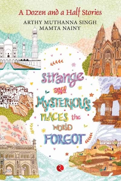 Strange and Mysterious Places the World Forgot