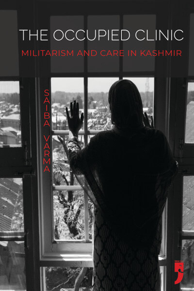 The Occupied Clinic: Militarism and Care in Kashmir