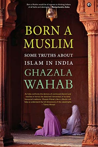 Born A Muslim: Some Truths About Islam in India