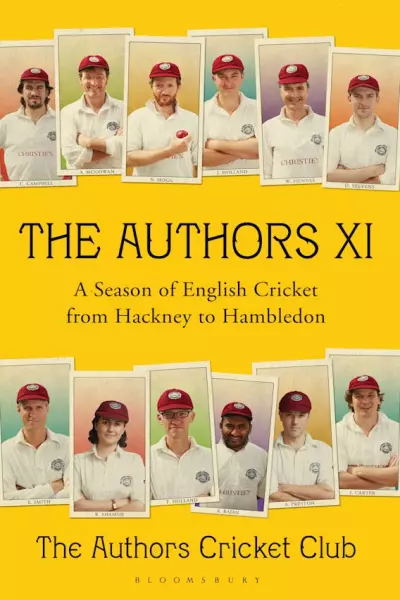 The Authors XI: A Season of English Cricket from Hackney to Hambledon