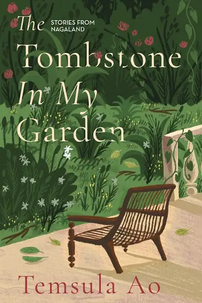 The Tombstone in My Garden: Stories From Nagaland