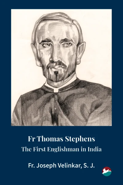 Fr Thomas Stephens – The First Englishman in India