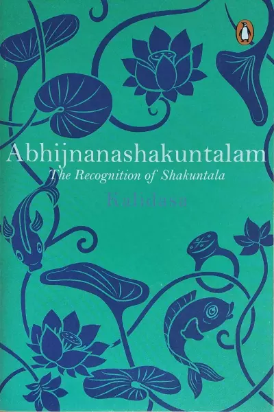 Abhijnanashakuntalam: The Recognition of Shakuntala