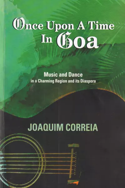 Once Upon a Time in Goa: Music and Dance in a Charming Region and its Diaspora