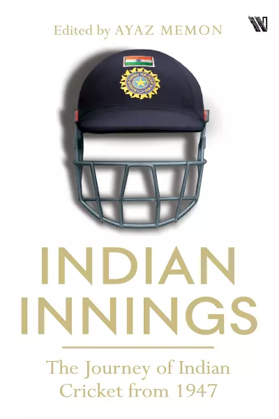 Indian Innings : The Journey of Indian Cricket from 1947