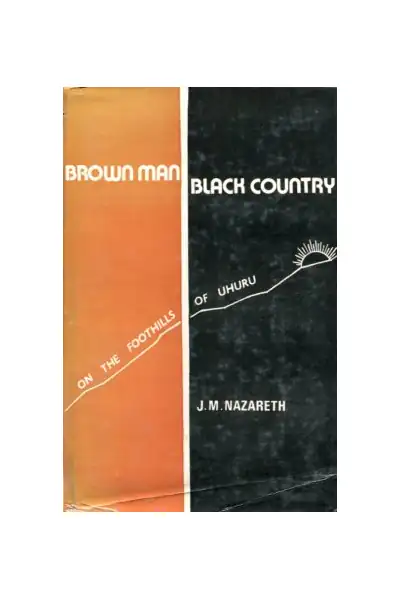 Brown Man, Black Country: On the Foothills of Uhuru