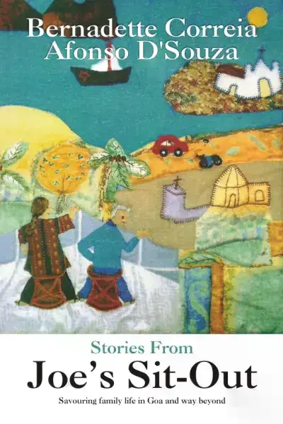 Stories from Joe's Sit-out: Savouring Family Life in Goa And Way Beyond