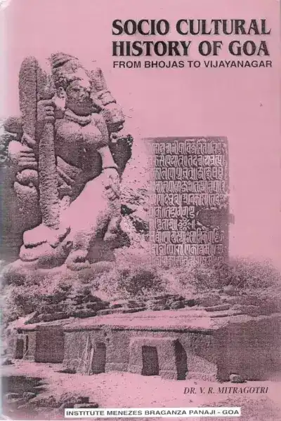 Socio-Cultural History of Goa: From Bhojas to Vijayanagar