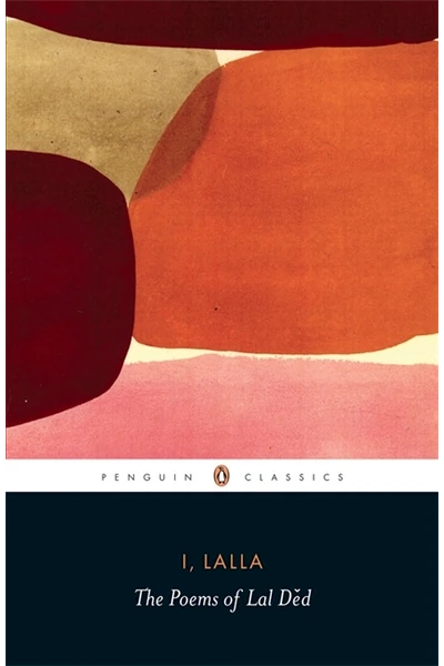 I, Lalla: The Poems Of Lal Ded