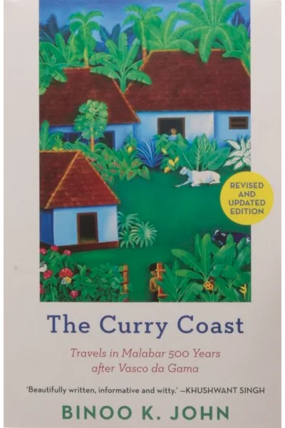The Curry Coast: Travels in Malabar 500 Years After Vasco Da Gama