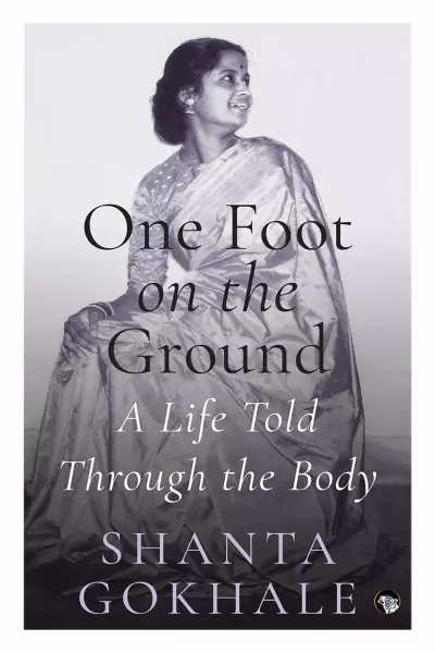 One Foot on the Ground: A Life Told Through the Body
