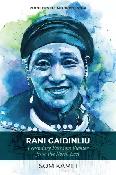 Rani Gaidinliu: Legendary Freedom Fighter From The North East