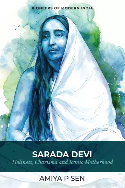 Sarada Devi: Holiness, Charisma and Iconic Motherhood