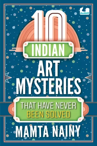 10 Indian Art Mysteries That Have Never Been Solved