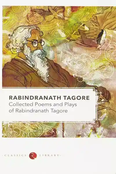 Collected Poems and Plays of Rabindranath Tagore