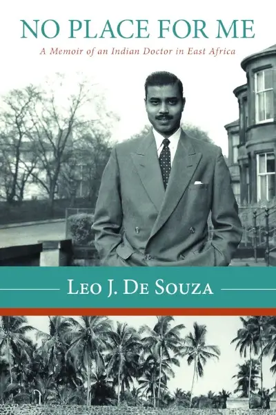 No Place For Me: A Memoir of an Indian Doctor in East Africa