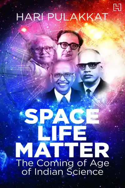 Space Life Matter: The Coming of Age of Indian Science