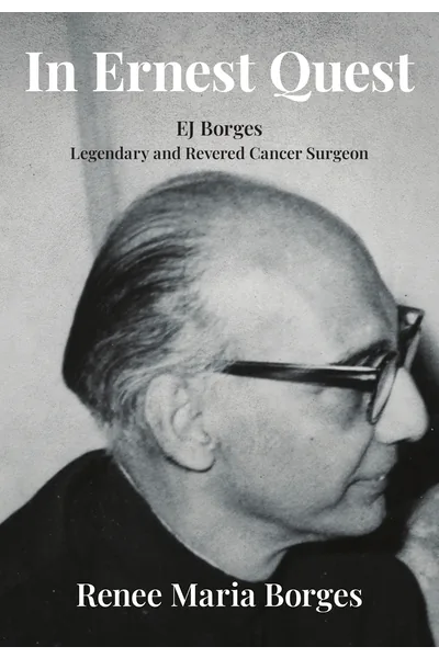 In Ernest Quest: EJ Borges - Legendary and Revered Cancer Surgeon (HB)