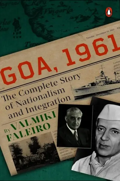 Goa, 1961: The Complete Story of Nationalism and Integration