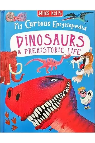 My Curious Encyclopedia: Dinosaurs & Prehistoric Life