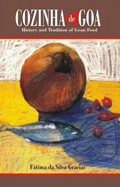 Cozinha de Goa: History and Tradition of Goan Food