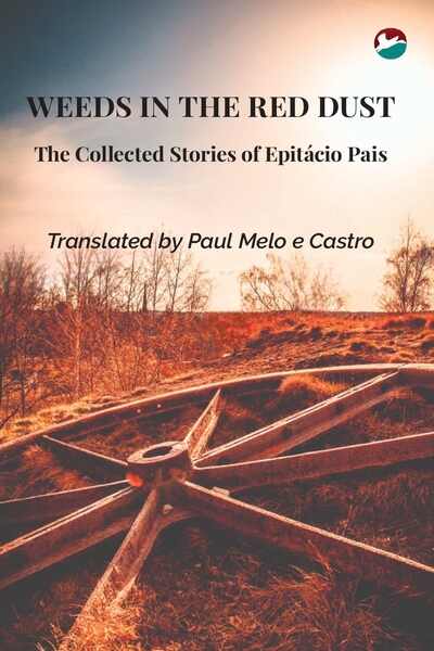 Weeds in the Red Dust: The Collected Stories of Epitácio Pais