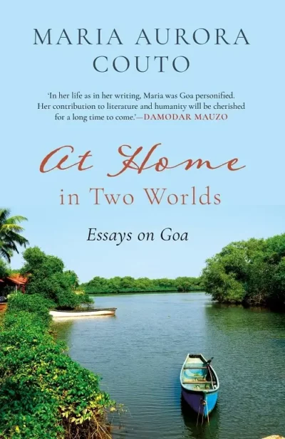 At Home in Two Worlds: Essays on Goa