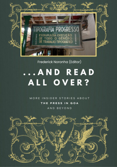 ...And Read All Over - More Insider Stories About The Press in Goa and Beyond